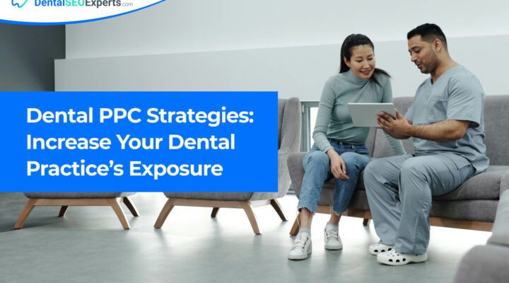 TheDentalSEOExperts - Dental PPC Strategies Increase Your Dental Practices Exposure
