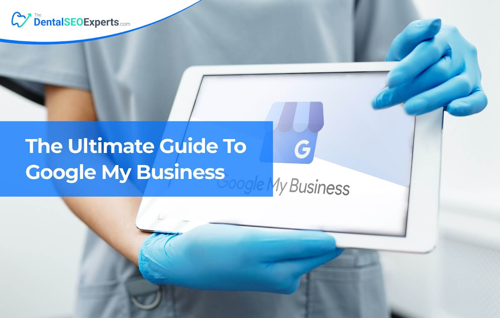 The Ultimate Guide To Google My Business