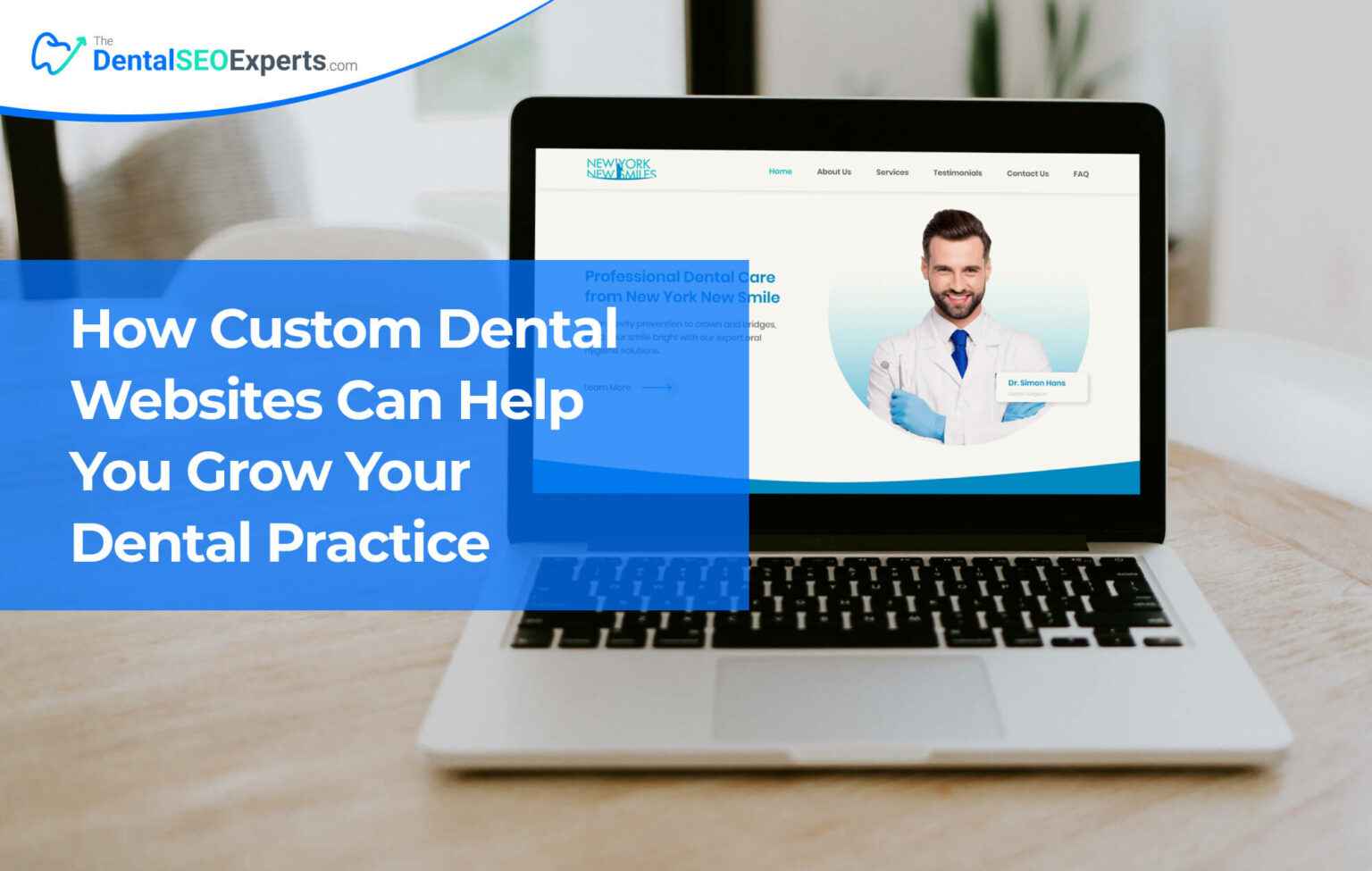 How Custom Dental Websites Can Help You Grow Your Dental Practice