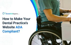 TheDentalSEOExperts - How to Make Your Dental Practice's Website ADA Compliant