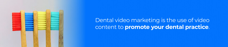 5 Ideas for Dental Video Marketing - 1