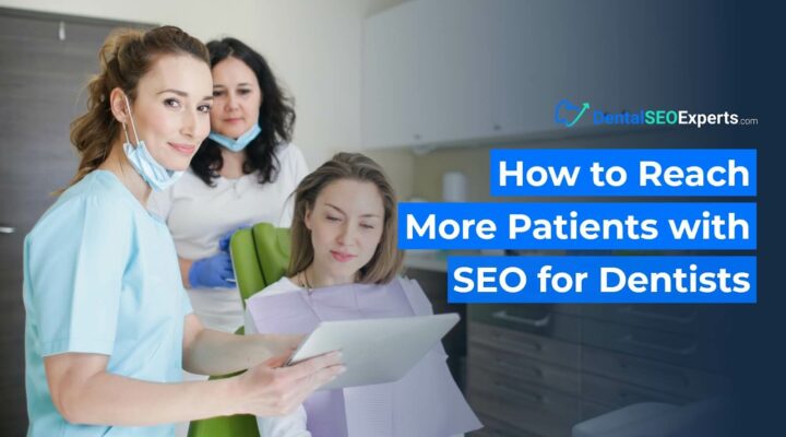 How to ReachMore Patients withSEO for Dentists