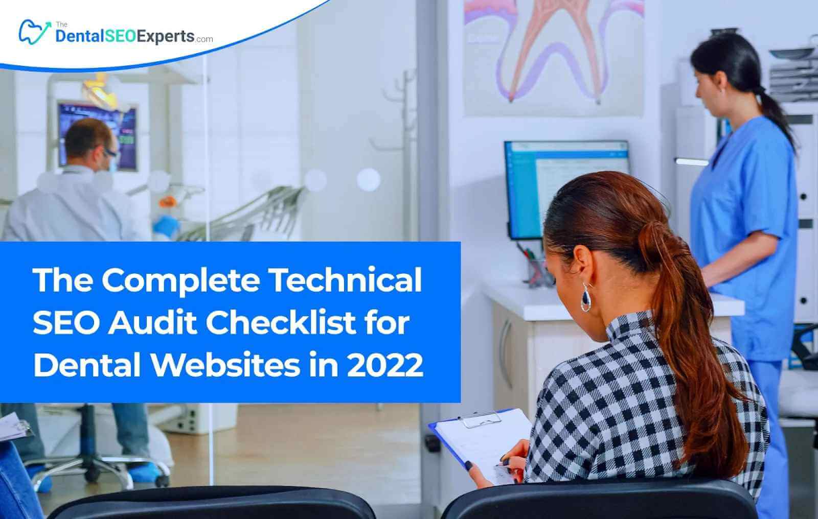 The Complete Technical SEO Audit Checklist for Dental Websites in 2022