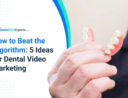 How to Beat the Algorithm: 5 Ideas for Dental Video Marketing