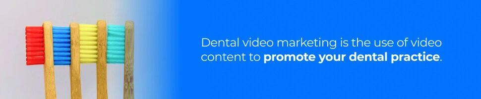 Five Ideas for Dental Video Marketing - Promote Your Dental Practice