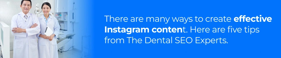 Five Useful Tips to Increase Your Dental Practices Instagram Audience - Effective Instagram Content