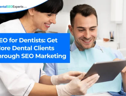 SEO for Dentists: Get More Dental Clients through SEO Marketing