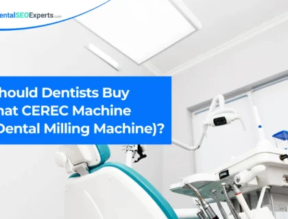 Should Dentists Buy that CEREC Machine (Dental Milling Machine)?