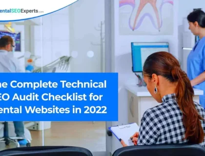 The Complete Technical SEO Audit Checklist for Dental Websites in 2022