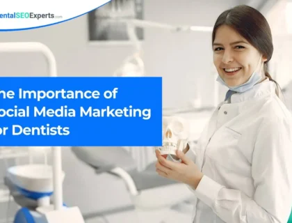 The Importance of Social Media Marketing for Dentists