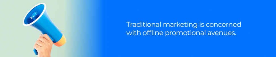 Digital Marketing vs Traditional Marketing - Offline Promotional Avenues