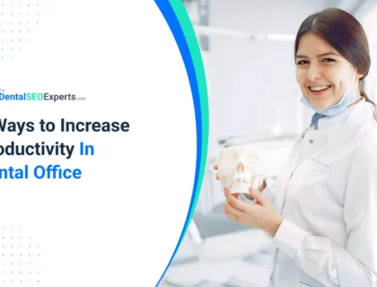 4 Ways to Increase Productivity In Dental Office