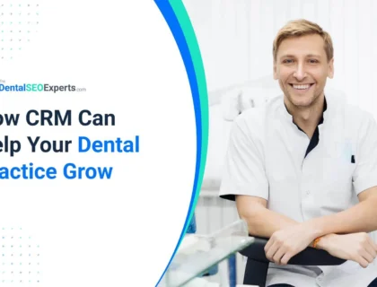 How CRM Can Help Your Dental Practice Grow