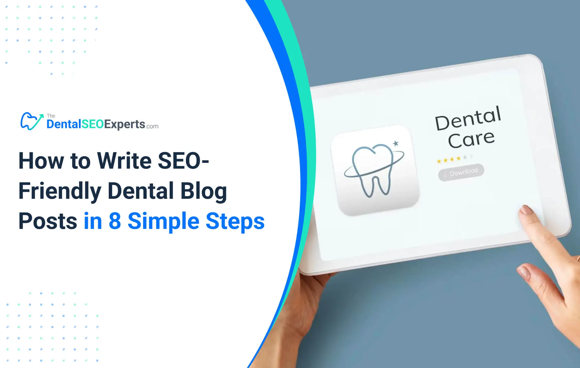 How To Write SEO Friendly Dental Blog Posts in Eight Simple Steps