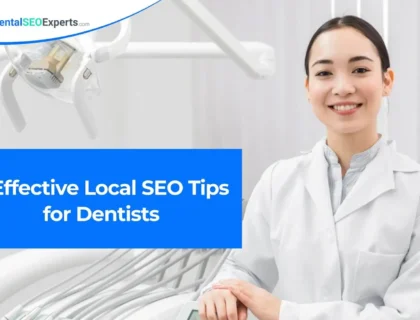 7 Effective Local SEO Tips for Dentists