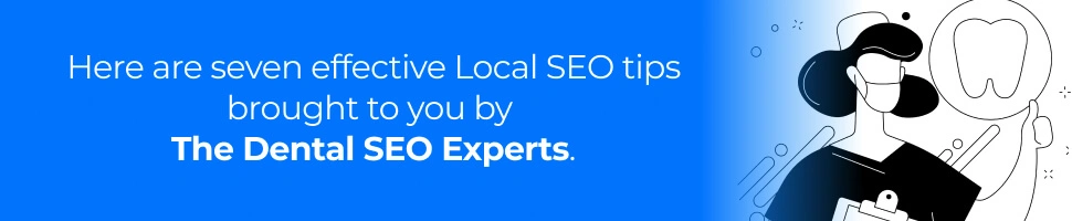 Seven Effective Local SEO Tips - The Dental SEO Experts