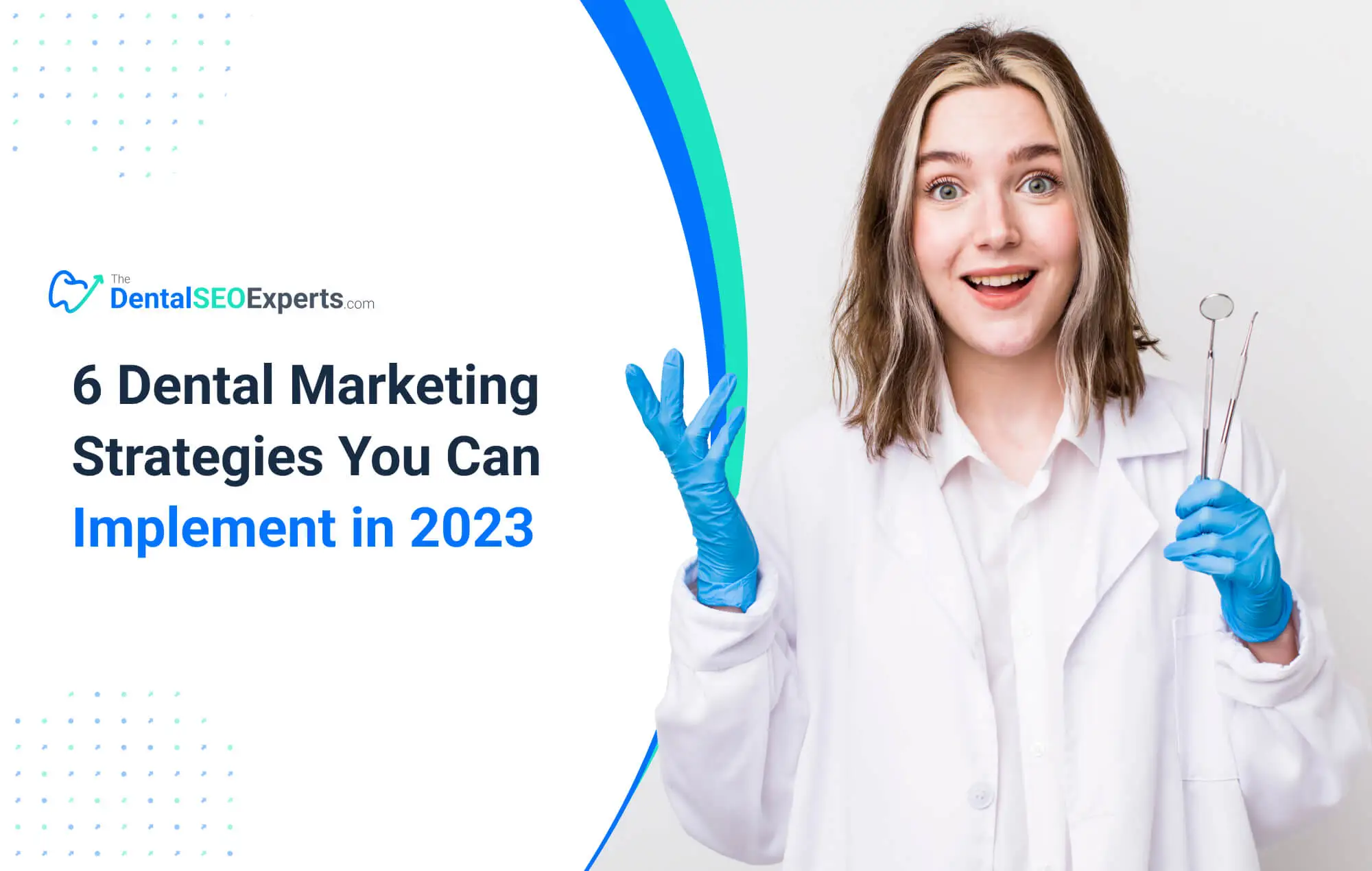 Six Dental Marketing Strategies You Can Implement