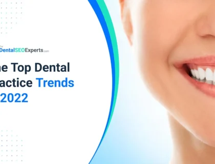 The Top Dental Practice Trends in 2022